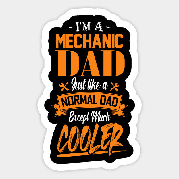 I'm a Mechanic Dad Just like a Normal Dad Except Much Cooler Sticker by mathikacina